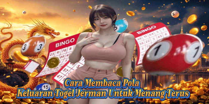 Cara Membaca Pola Keluaran Togel Jerman Untuk Menang Terus 